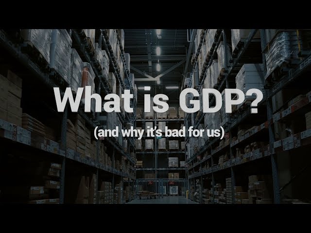 What is GDP and why is it bad for us?