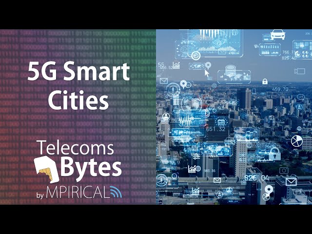 What are 5G Smart Cities? | Telecoms Bytes - Mpirical
