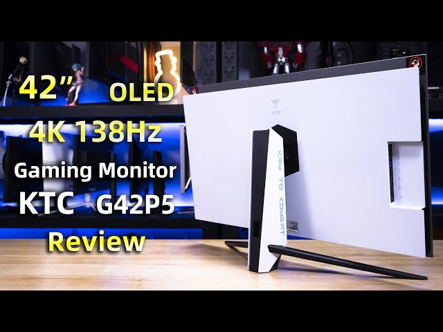 42” 4K 138Hz OLED Review | KTC首款42英寸OLED电竞显示器G42P5全面评测报告