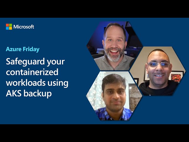 Safeguard your containerized workloads using AKS backup | Azure Friday