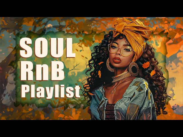 Soul Music | Hope we don't forget the beautiful memories - Chill Soul/Rnb playlist
