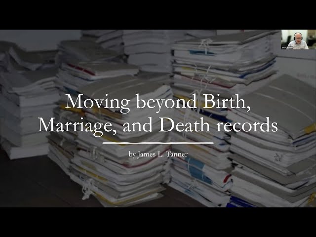 Moving Beyond Birth, Marriage, and Death Records – James Tanner (2 February 2023)