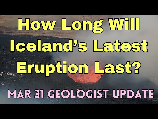 Iceland's Recent Eruption Reaches Two Weeks. How Long Will It Last? Geologist Analysis