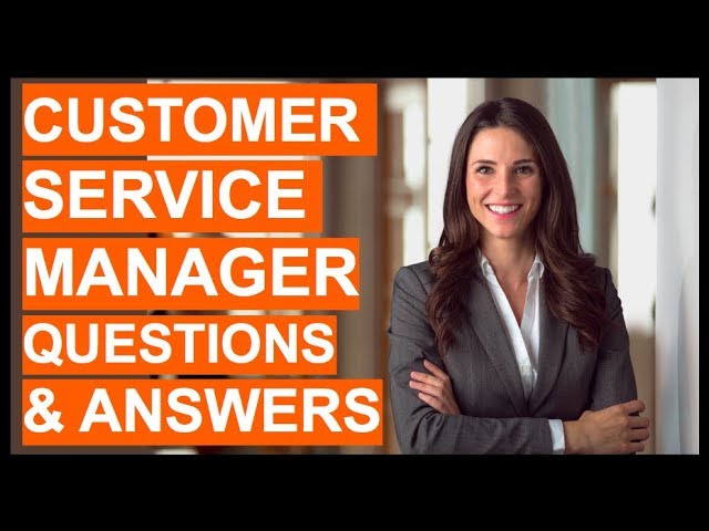 CUSTOMER SERVICE MANAGER Interview Questions & Answers! How To PASS a Customer Service Interview!