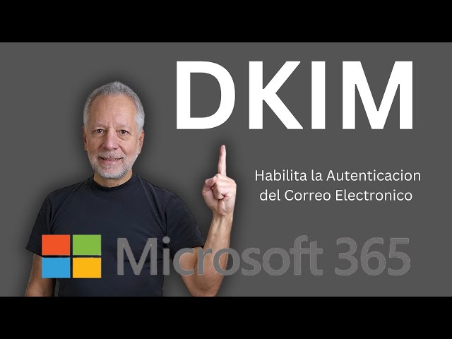 Configura Autenticacion de Correo DKIM in Microsoft 365 y evita los correos devueltos
