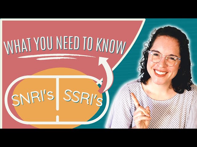SSRI's and SNRI's for Anxiety and Depression| What you NEED to Know About Them.