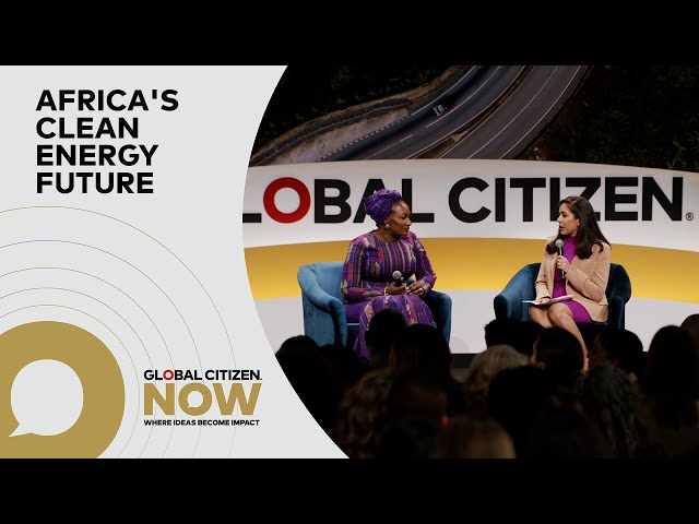 H.E. Samira Bawumia of Ghana & Seema Mody Talk Africa's Clean Energy Future | Global Citizen NOW