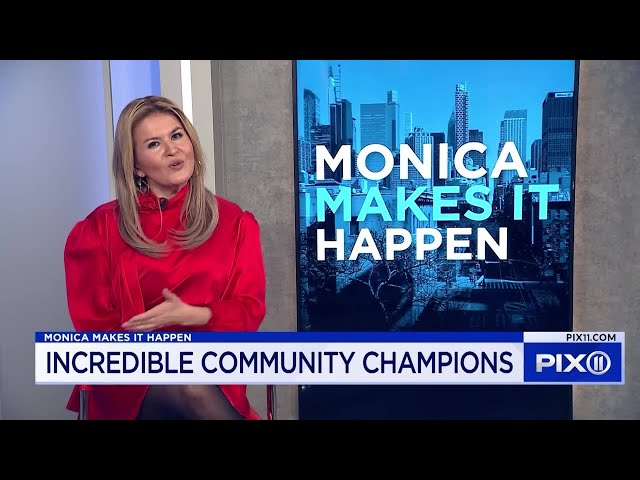 Monica Makes It Happen: 'Incredible Community Champions'