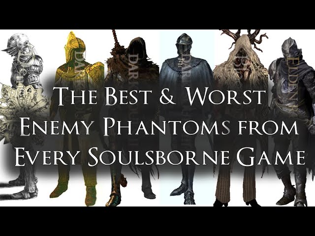 The Best & Worst Enemy Phantoms from Every Soulsborne Game