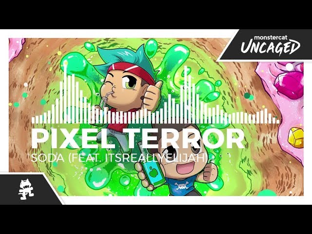 Pixel Terror - Soda (feat. itsreallyelijah) [Monstercat Release]
