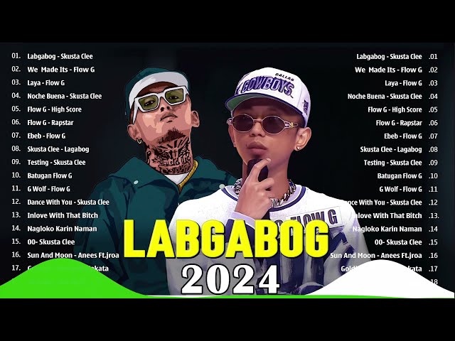 LAGABOG x RAPSTAR FLOW G PLAYLIST💥Tagalog Rap Songs Nonstop 2024💥Skusta Clee,Shanti Dope
