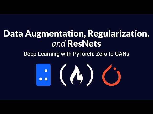 Data Augmentation, Regularization, and ResNets | Deep Learning with PyTorch: Zero to GANs | 5 of 6