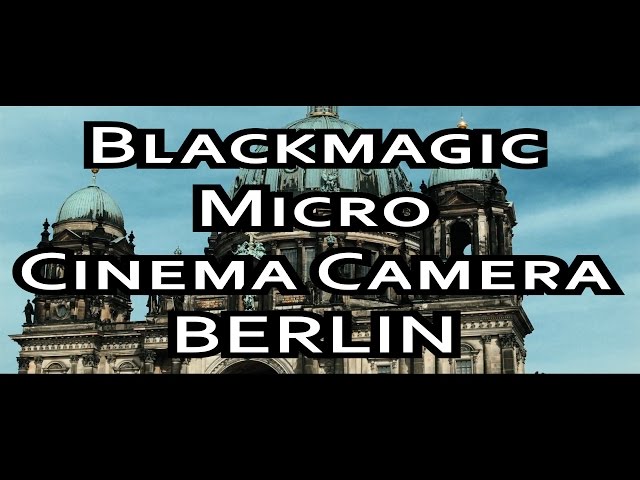 Blackmagic Micro Cinema Camera - Berlin