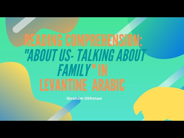 Levantine Arabic Reading comprehension - Talking about family  #InLevantineArabic