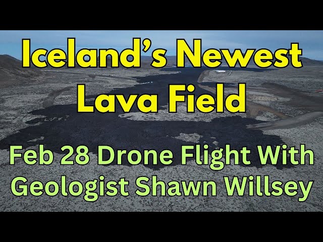 Feb 28 Iceland Drone Flight and Livestream with Geologist Shawn Willsey