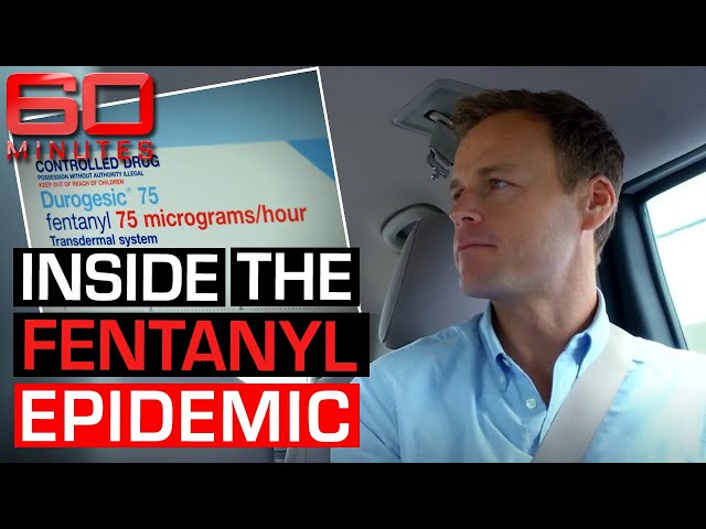 Journalist exposes the fatal Fentanyl epidemic destroying millions of lives | 60 Minutes Australia
