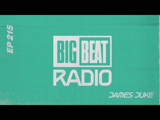 Big Beat Radio: EP #215 - James Juke (Hot Take Mix)