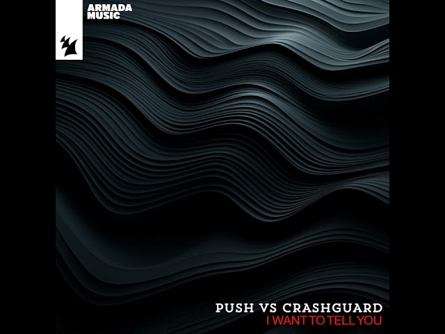 Push vs Crashguard - I Want To Tell You [Radio Edit]
