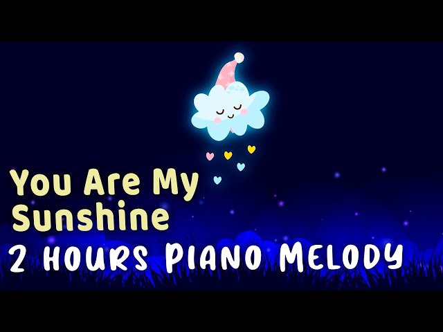 You Are My Sunshine PIANO LULLABY 💤  Relaxing Sleep Music 2 Hours