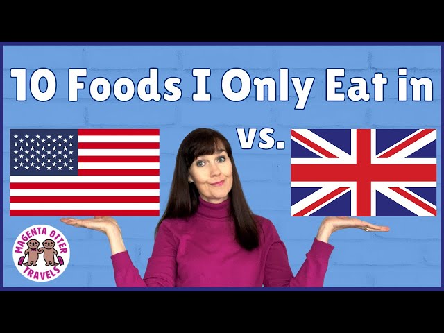 Foods I only eat in the US & Foods I only eat in the UK – British vs. American food #favoritefoods