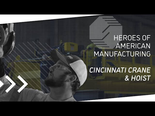 Heroes of American Manufacturing: Cincinnati Crane & Hoist