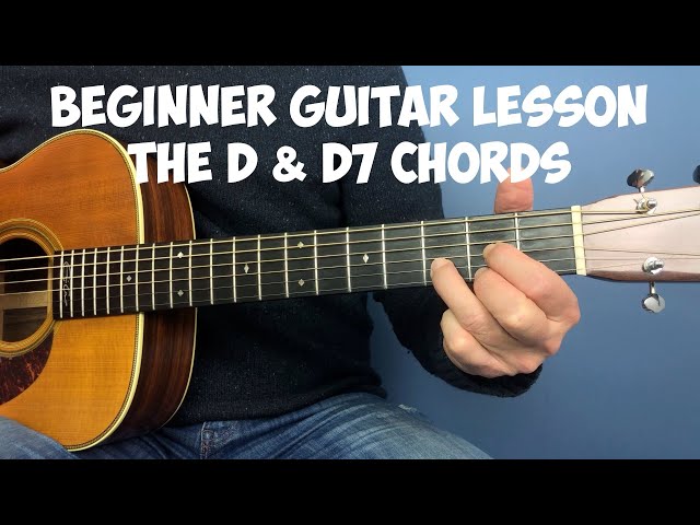 Beginner guitar lesson - The D & D7 chords