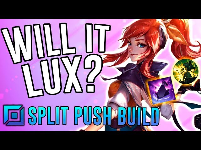 WILL IT LUX?! - Split Push Build! - Lux Top - League of Legends