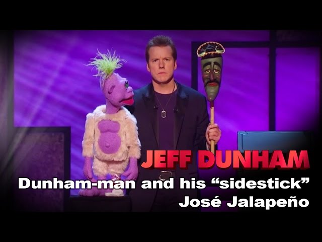 "Dunham-Man and his 'sidestick' José Jalapeño" | Controlled Chaos  | JEFF DUNHAM