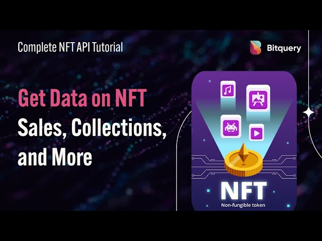 Complete NFT API Tutorial for Bitquery: Get Data on NFT Sales, Collections, and More
