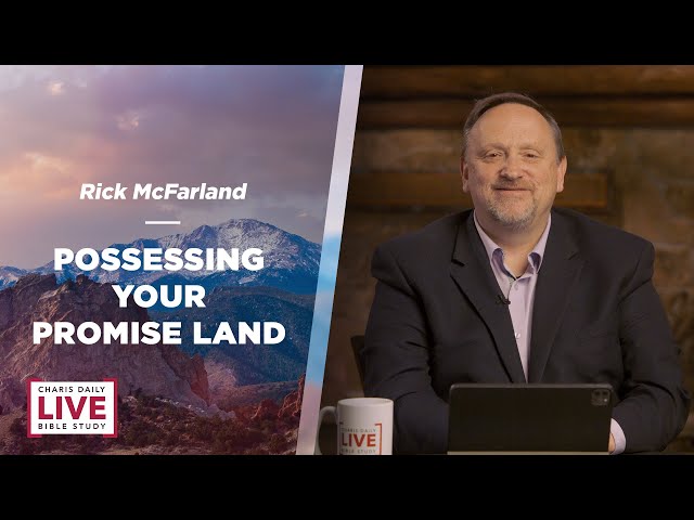 Possessing Your Promise Land - Rick McFarland - CDLBS for April 18, 2024