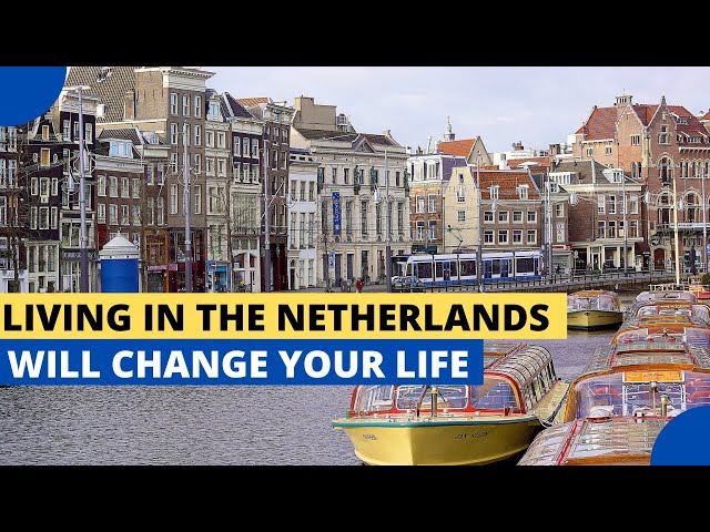 6 Reasons Why Living in The Netherlands Will Change Your Life
