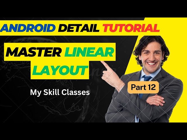 Mastering Layouts in Android: The Ins and Outs of Linear Layout Part 12| Exploring Linear Layouts