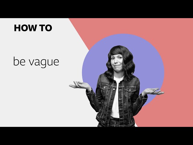 How to... be vague