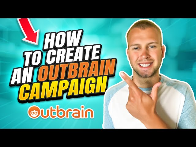How to Create an OutBrain Campaign (Native Ads Tutorial)