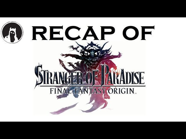 The ULTIMATE Recap of Stranger of Paradise: Final Fantasy Origin (RECAPitation) #finalfantasyorigin
