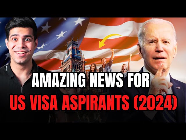 Amazing News for US Visa Aspirants (2024)