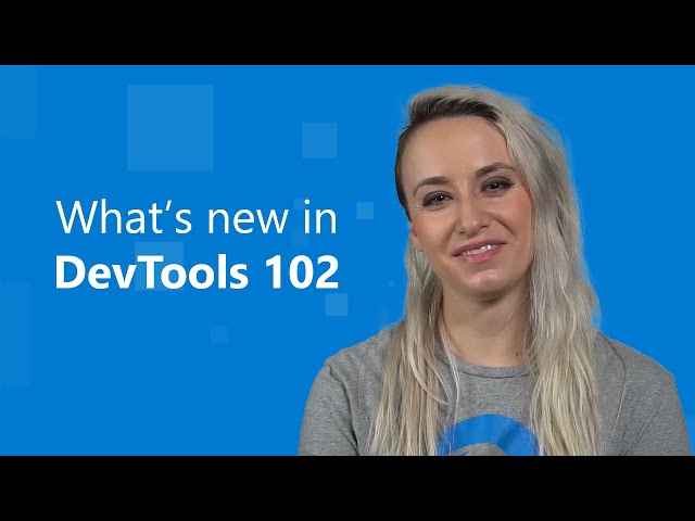 Microsoft Edge | What's New in DevTools 102