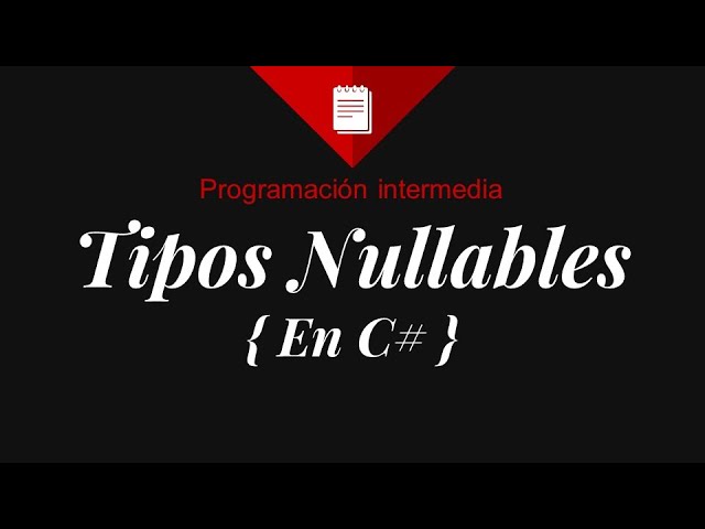 TIPOS NULLABLES EN C# - Programación intermedia #12