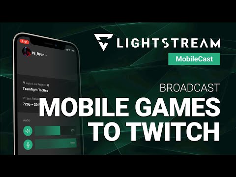 Lightstream MobileCast Tutorial - Get Started With Mobile Game Broadcasting to Twitch