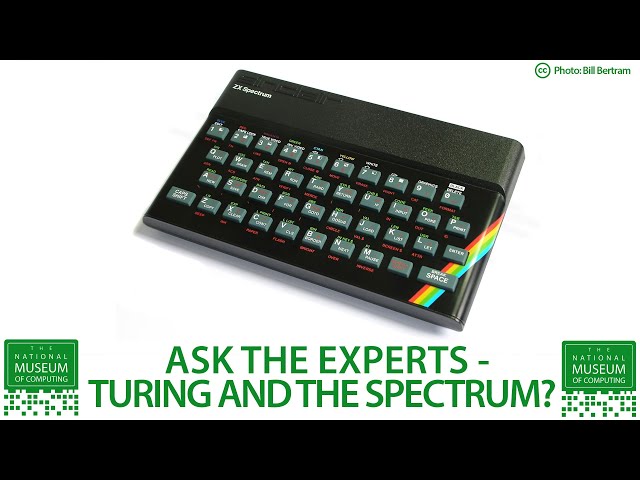 Ask the Experts | Turing and the Sinclair Spectrum