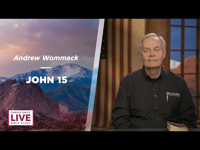 John 15 - Andrew Wommack - CDLBS for April 16, 2024