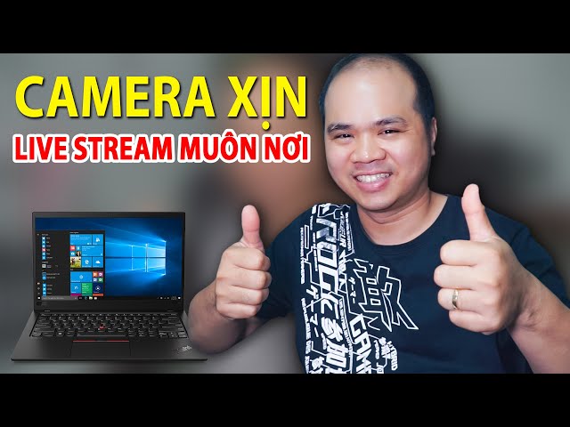 Webcam chất lượng cao Live Stream di động CỰC NGON