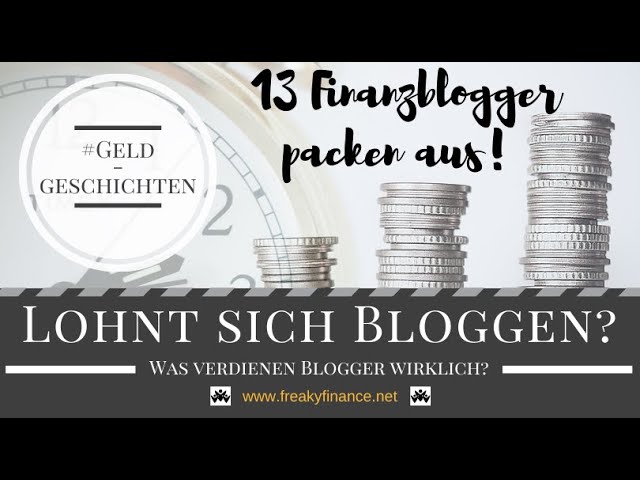 Lohnt sich Bloggen? Was verdienen Blogger? 13 Finanzblogger verraten ihre Einnahmen! Tipps & Tricks