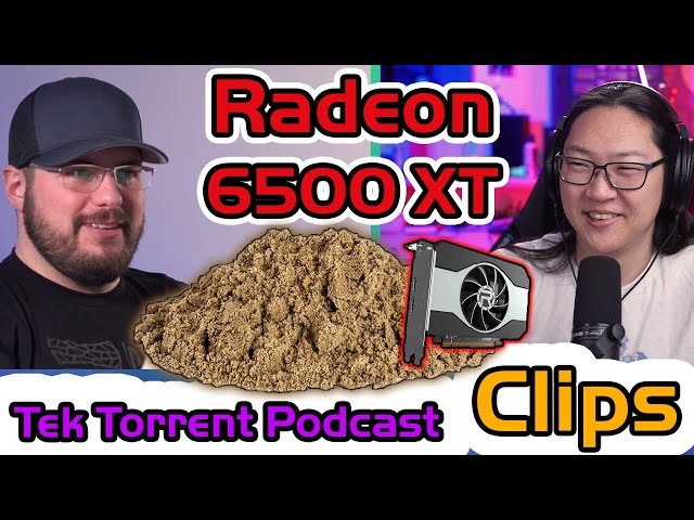 TTP Clips: AMD Radeon 6500xt $200 e-waste?