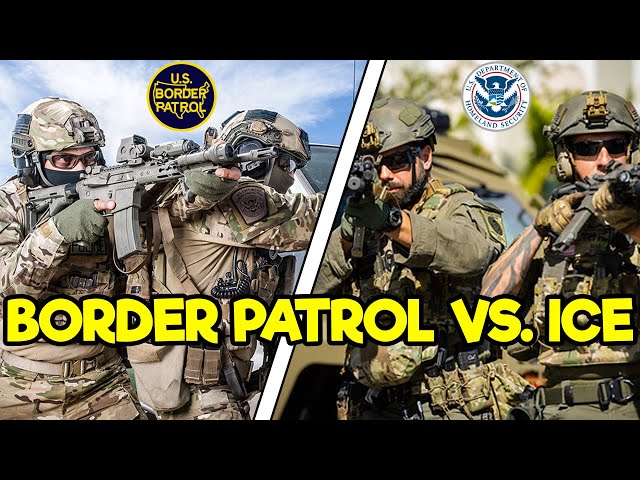 BORDER PATROL VS. ICE - WHAT'S THE DIFFERENCE?