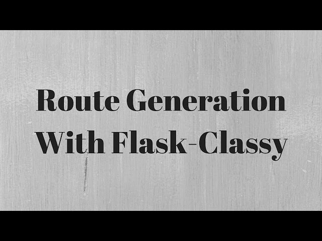 Route Generation With Flask-Classy