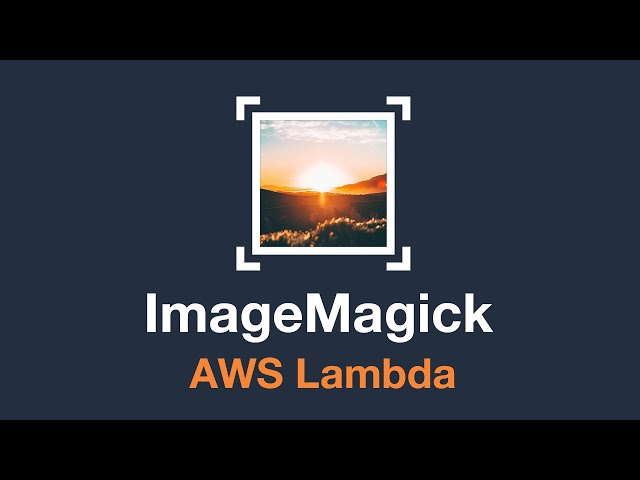 How to use ImageMagick with a Lambda function on AWS?