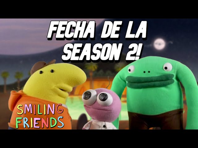 SMILING FRIENDS Returns in MAY