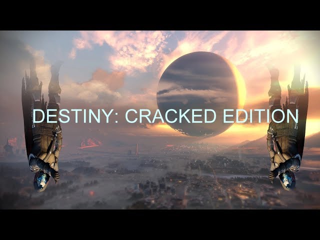 Destiny: Cracked Edition