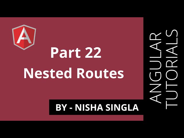 Nested Routes - Angular (Tutorial #22)